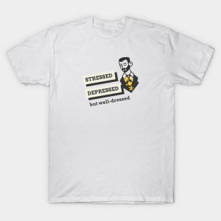 Stressed Depressed But Well-Dressed Men's Mental Health T-Shirt
